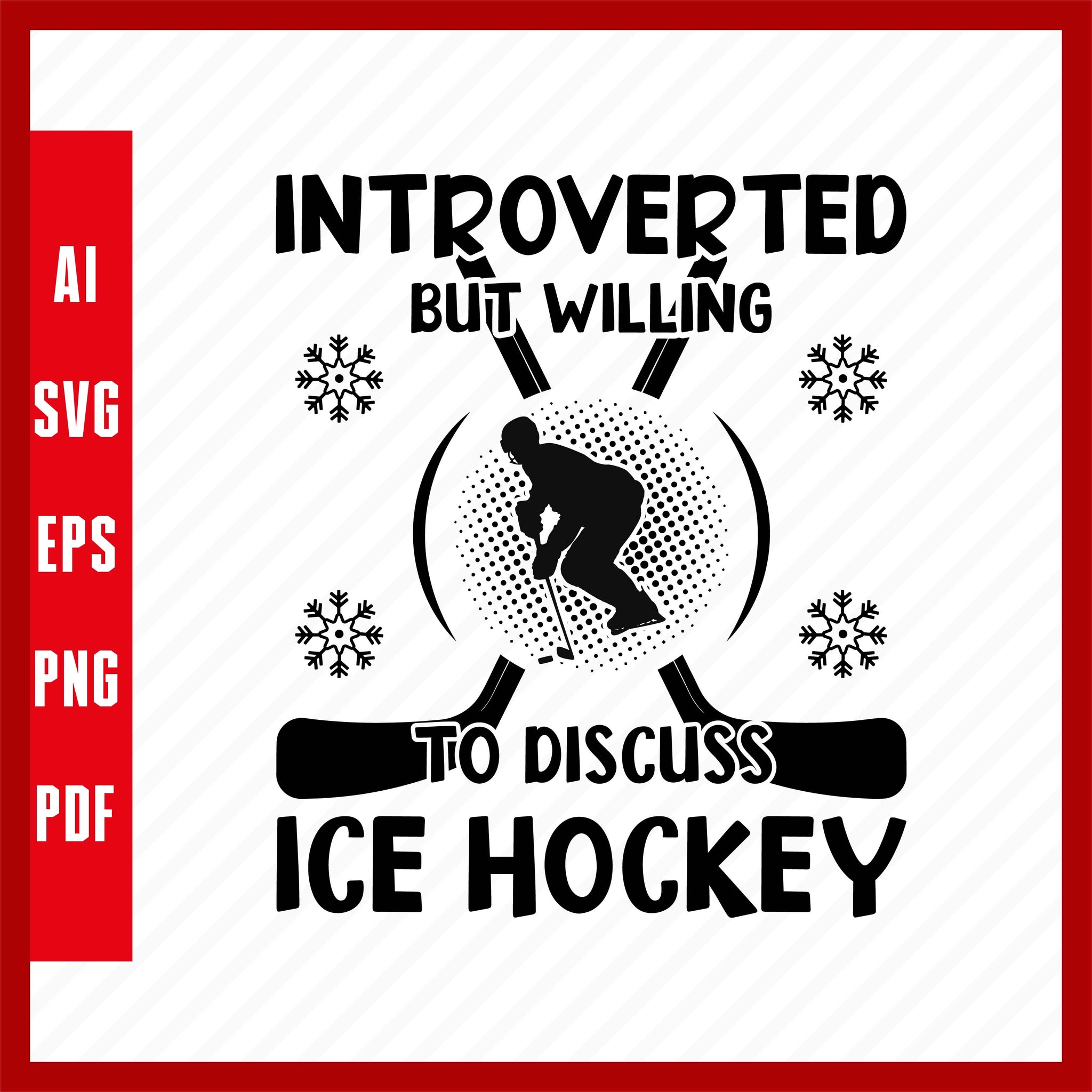 Introverted but Willing to Discuss Ice Hockey Lover T-Shirt Design Eps, Ai, Png, Svg and Pdf Printable File