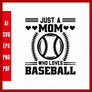Just a Mom Who Loves Baseball, Baseball Lover T-Shirt Design Eps, Ai, Png, Svg and Pdf Printable Files