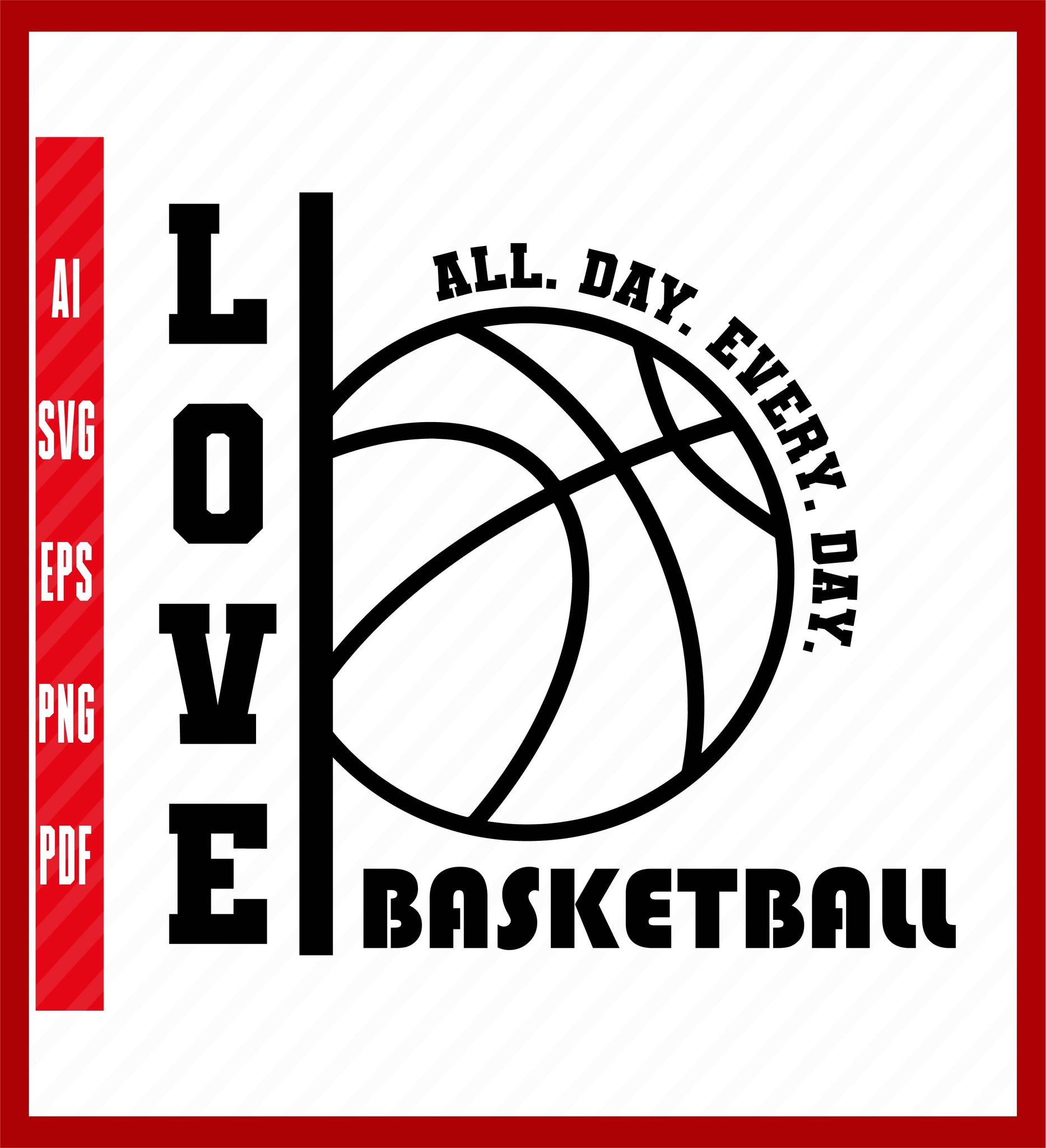 Love Basketball Svg,Basketball Shirt Svg,Basketball Love Svg,Sports Svg, Sport Shirt Svg,Game Day Svg Sport Lover T-Shirt Design Eps, Ai, Png, Svg and Pdf Printable Files