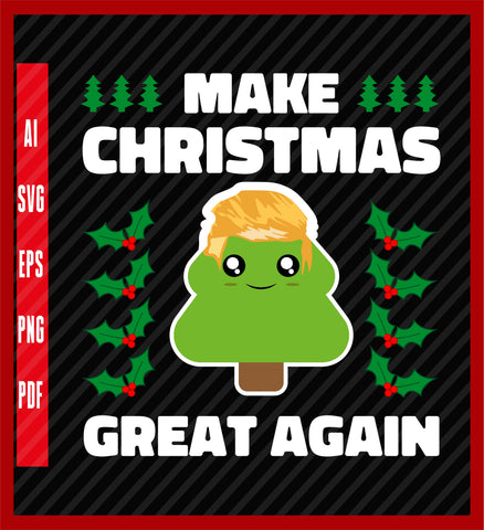 Make Christmas Great Again Christmas Tree Holiday Trump Hair T-Shirt, Political T-Shirt Design Eps, Ai, Png, Svg and Pdf Printable Files