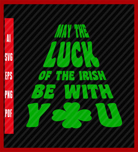 May The Luck Of The Irish Be With You Boy's T-Shirt, St Patrick's Day Shirt, Happy St Paddy's Day T shirt Design Eps, Ai, Png, Svg and Pdf Printable Files