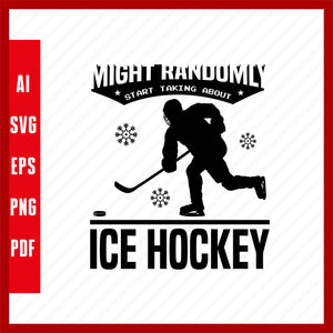 Might Randomly Start Talking About Ice Hockey Lover T-Shirt Design Eps, Ai, Png, Svg and Pdf Printable Files