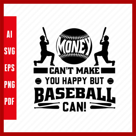 Money Can't Make You Happy but Baseball Can, Baseball Lover T-Shirt Design Eps, Ai, Png, Svg and Pdf Printable Files