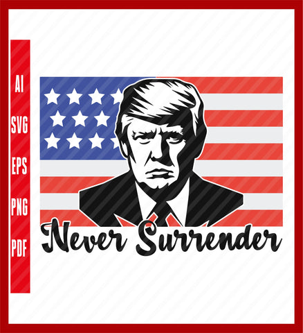 Never Surrender T-Shirt - Trump Mug Shot Shirt - Trump 2024 Shirt, Political T-Shirt Design Eps, Ai, Png, Svg and Pdf Printable Files