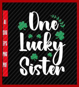 One Lucky Sister Youth St Patrick's Day T-Shirt, Toddler Shirt, Youth Shirt, Cute St Patrick's Day Shirt Design Eps, Ai, Png, Svg and Pdf Printable Files