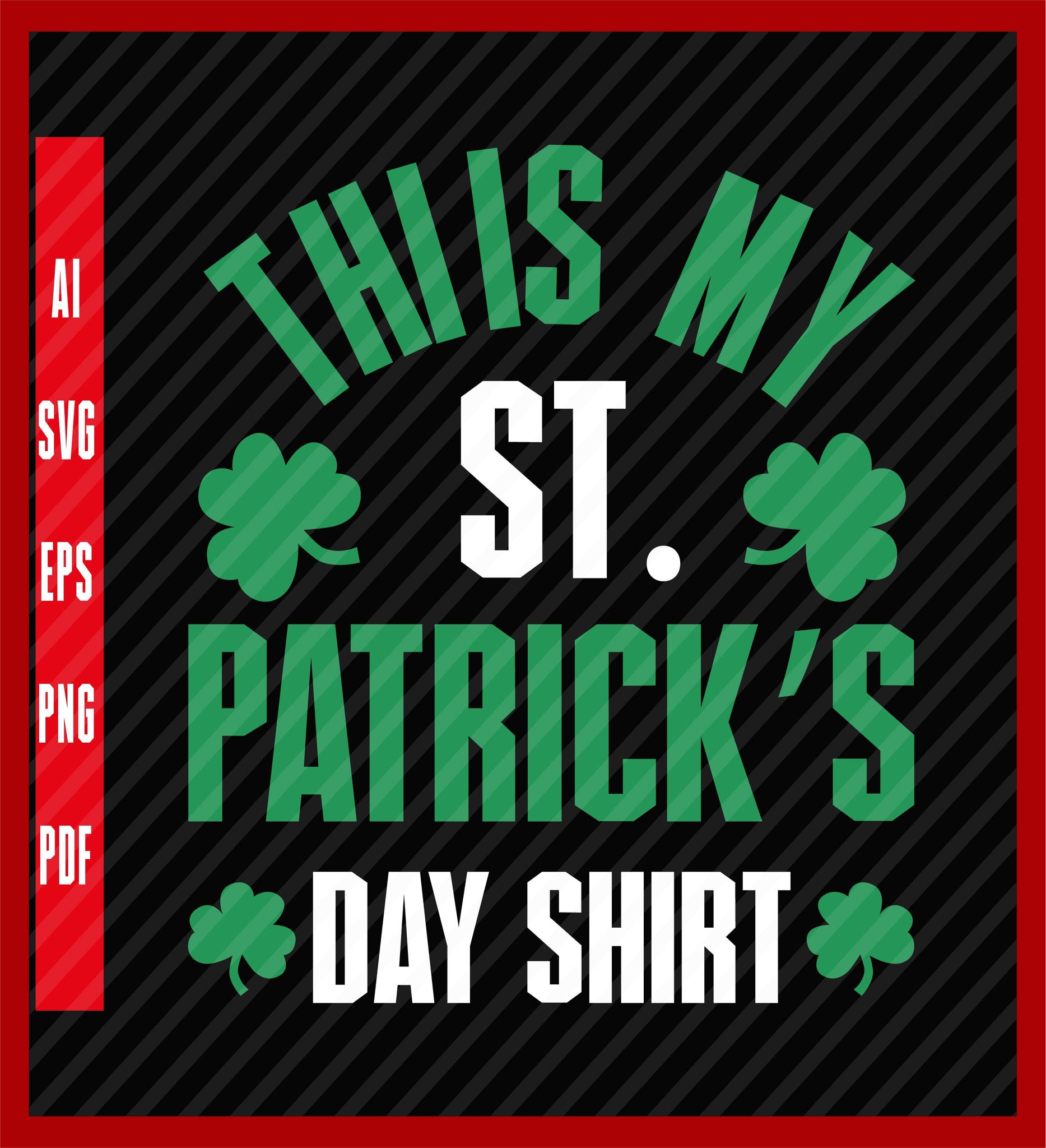 St. Patrick's Day T-Shirt Design Eps, Ai, Png, Svg and Pdf Printable Files