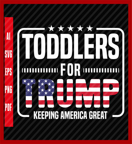 Toddlers For Trump Shirt Future Voters For Trump Kids For Trump T-shirt Donald Trump 2024 Election Shirt Keep America Great Trump Rally Tee, Political T-Shirt Design Eps, Ai, Png, Svg and Pdf Printable Files