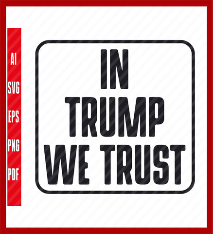 Trump 2024 Election Campaign T-Shirt, In Trump We Trust, Trump Mugshot TShirt, Free Trump, Make America Great Again, Political T-Shirt Design Eps, Ai, Png, Svg and Pdf Printable Files