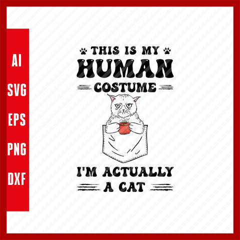 This is my Human Costume I'm actually a Cat, Cat Pets Lover Funny T-Shirt Design EPS, Ai, PNG, SVG and PDF Printable Files