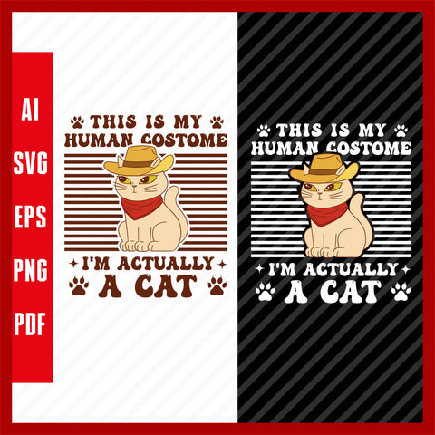 This is my Human Costume I'm actually a Cat, Cat Pets Lover Funny Cow Boy T-Shirt Design EPS, Ai, PNG, SVG and PDF Printable Files