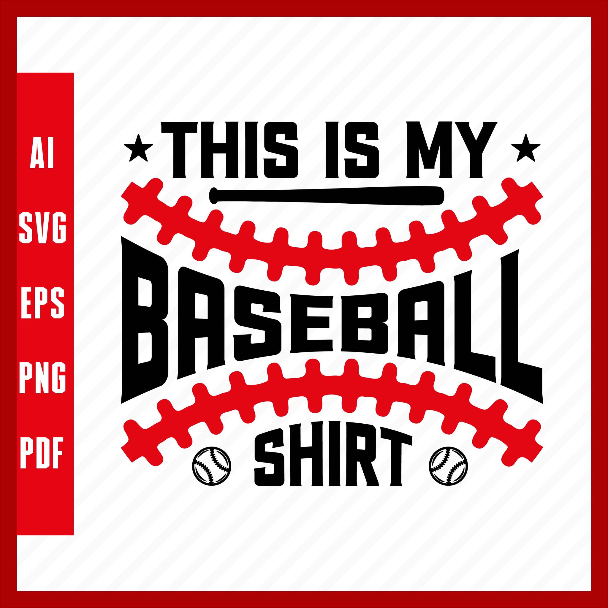This Is My Baseball Shirt, Baseball Lover T-Shirt Design Eps, Ai, Png, Svg and Pdf Printable Files