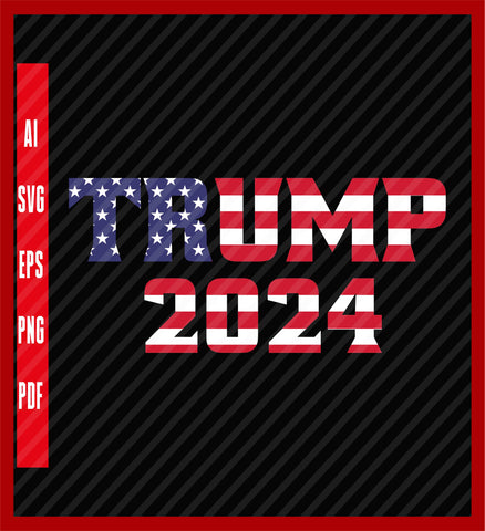 Trump 2024 In American Flag Letters, Political T-Shirt Design Eps, Ai, Png, Svg and Pdf Printable Files