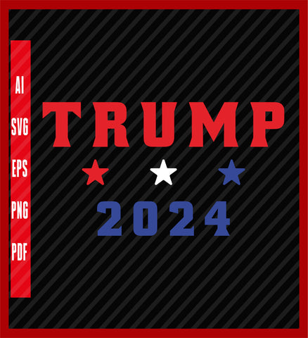 Trump For President 2024, Political T-Shirt Design Eps, Ai, Png, Svg and Pdf Printable Files