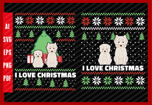 West-Highland White Terrier Dogs Father and Mother's Day, Dog Lover, I Love Christmas T-Shirt Design Eps, Ai, Png, Svg and Pdf Printable Files