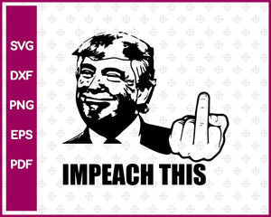 Donald Trump Impeach This svg dxf png eps pdf File For Vector for Cricut or Silhouette