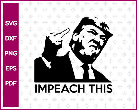 Donald Trump svg Impeach This svg dxf png eps pdf File For Vector Cricut or Silhouette