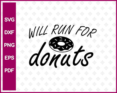 Will run for Donuts SVG hand lettered svg donut funny decal design svg iron on cut files Cricut Silhouette Download, Running Svg Dxf Png Eps Pdf Printable Files