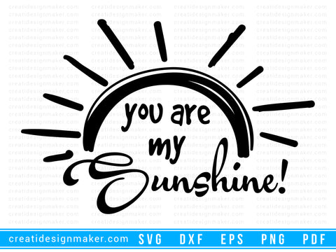 You are my sunshine summer svg Cut File For Cricut svg, dxf, png, eps, pdf Silhouette Printable Files