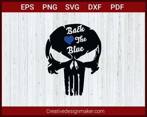 Back The Blue Punisher Skull American Police Blue Line Decal SVG Cricut Silhouette DXF PNG EPS Cut File