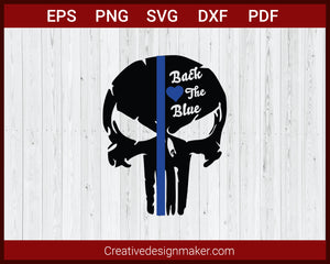 Back The Blue Punisher Skull Blue Line Police SVG Cricut Silhouette DXF PNG EPS Cut File