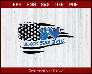 Back The Blue Police American Flag Love Decal SVG Cricut Silhouette DXF PNG EPS Cut File