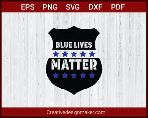 Blue Lives Matter Thin Blue Line Police Badge SVG Cricut Silhouette DXF PNG EPS Cut File