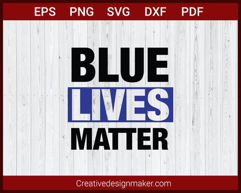 Blue Lives Matter Blue Line Police SVG Cricut Silhouette DXF PNG EPS Cut File