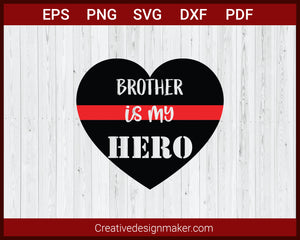 Brother Is My Hero Fire Dept Red Line SVG Cricut Silhouette DXF PNG EPS Cut File