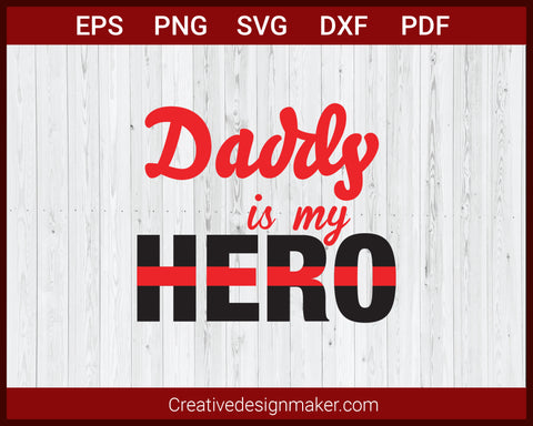 Daddy Is My Hero American Firefighter SVG Cricut Silhouette DXF PNG EPS Cut File