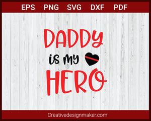 Daddy Is My Hero Firefighter, Fire Dept SVG Cricut Silhouette DXF PNG EPS Cut File
