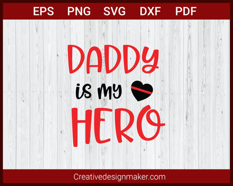 Daddy Is My Hero Firefighter, Fire Dept SVG Cricut Silhouette DXF PNG EPS Cut File