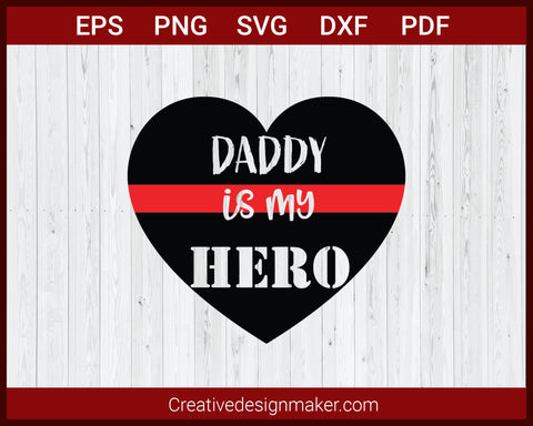 Daddy Is My Hero American Firefighter SVG Cricut Silhouette DXF PNG EPS Cut File