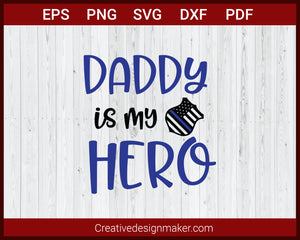 Daddy Is My Hero Police Officer SVG Cricut Silhouette DXF PNG