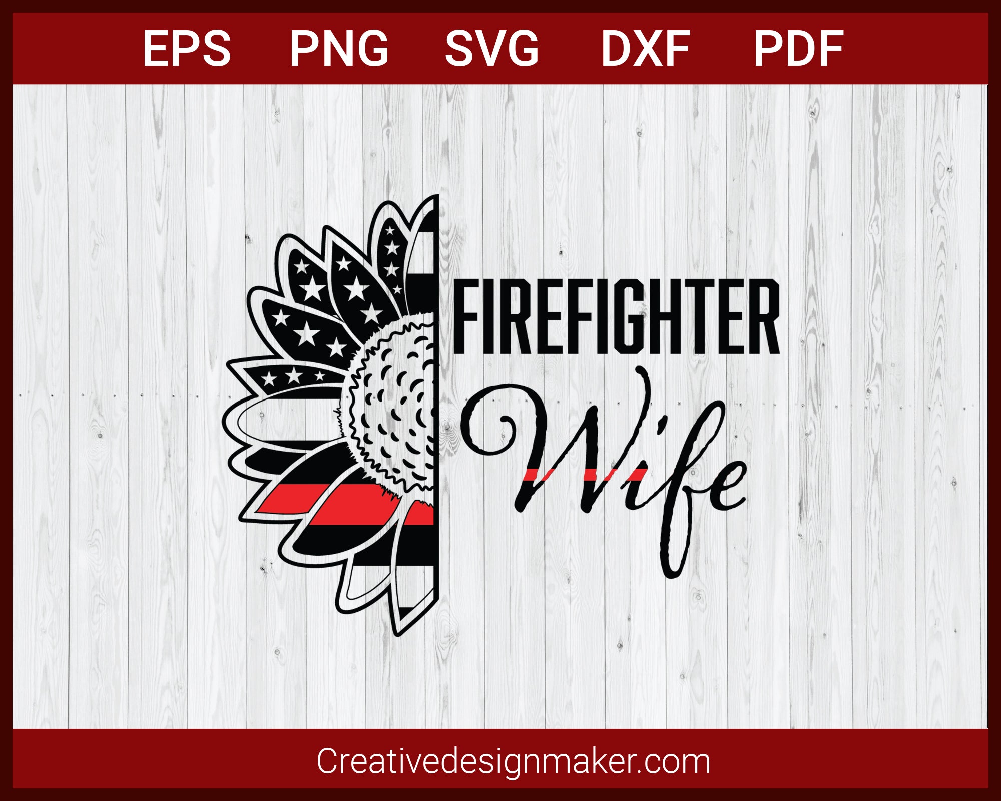 Firefighter Wife Thin Red Line Sunflower SVG Cricut Silhouette DXF PNG EPS Cut File