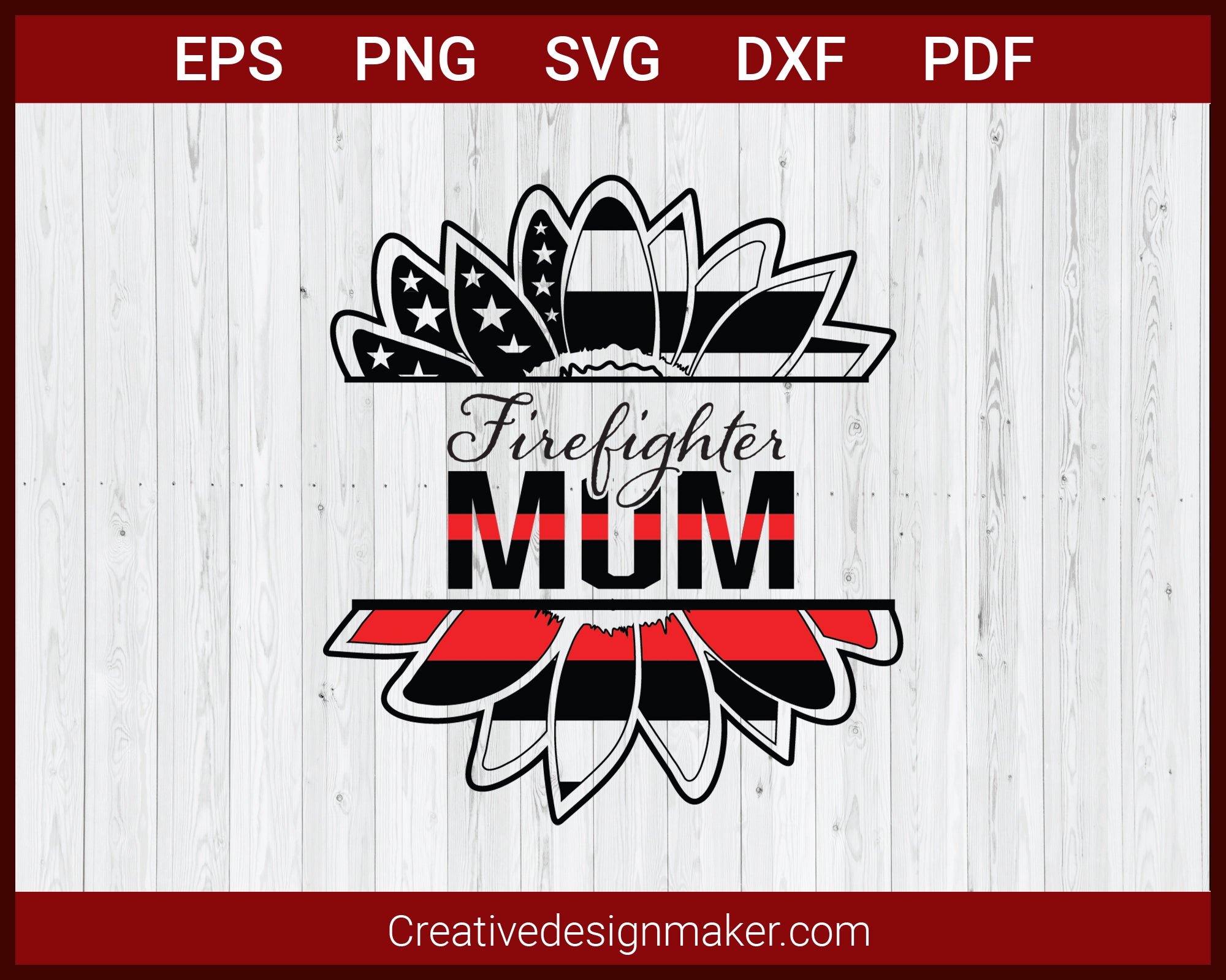 Firefighter Mum Thin Red Line Patriotic Sunflower SVG Cricut Silhouette DXF PNG EPS Cut File