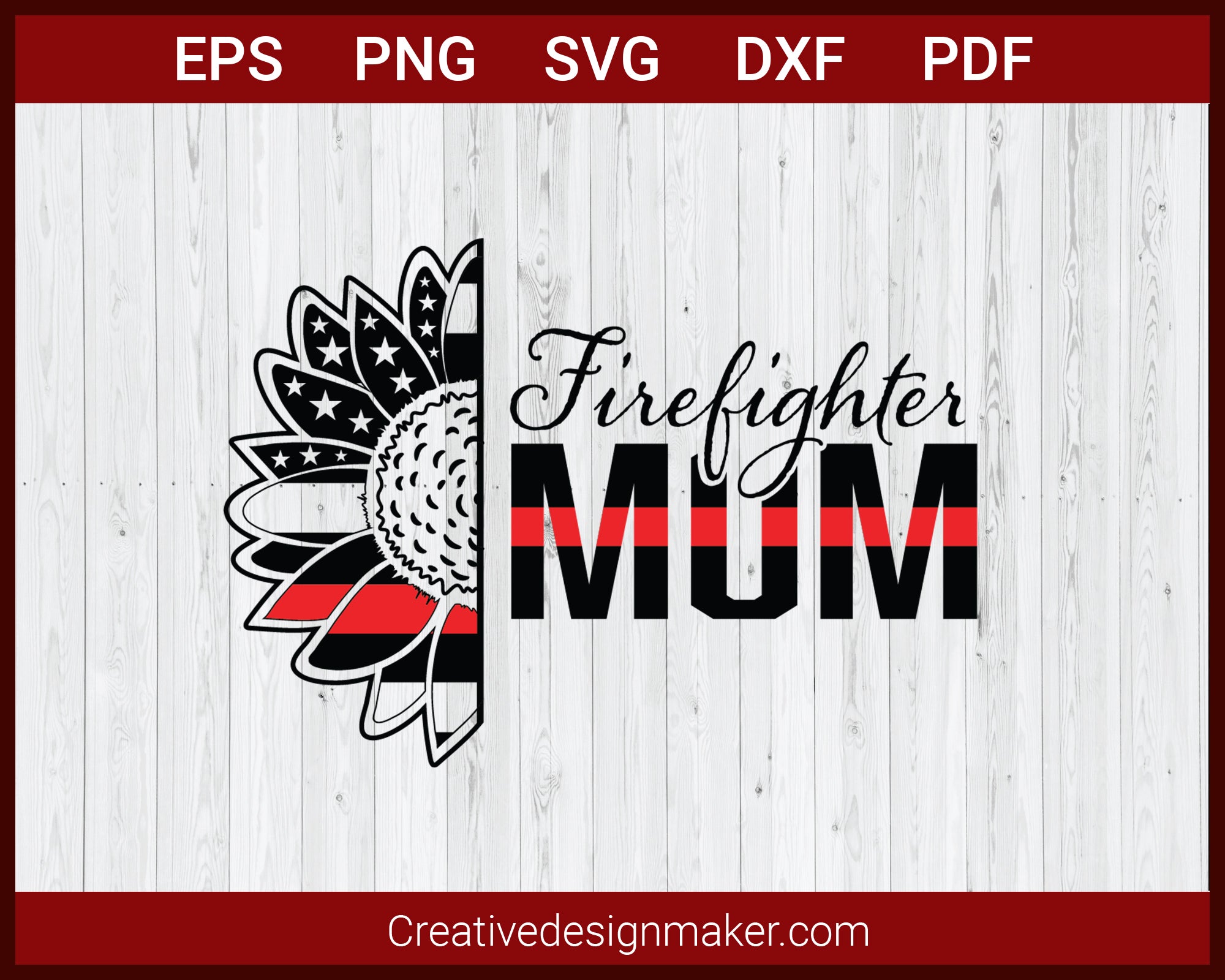 Firefighter Mom Thin Red Line Sunflower SVG Cricut Silhouette DXF PNG EPS Cut File