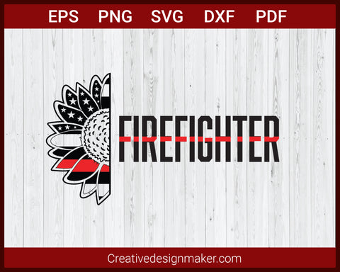 Thin Red Line Sunflower Firefighter SVG Cricut Silhouette DXF PNG EPS Cut File