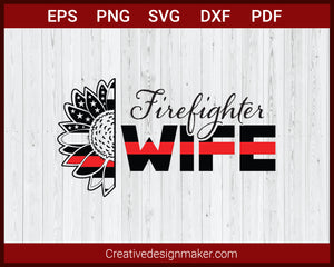 Thin Red Line Sunflower Firefighter Wife SVG Cricut Silhouette DXF PNG EPS Cut File