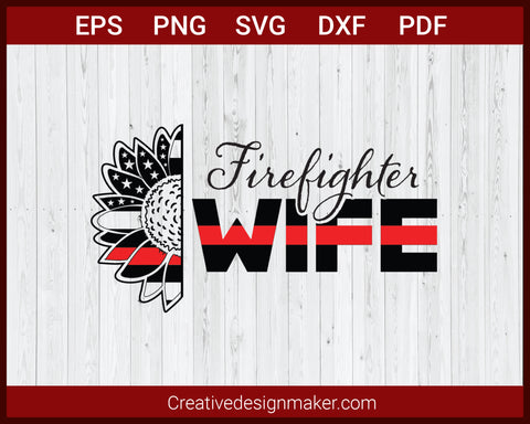 Thin Red Line Sunflower Firefighter Wife SVG Cricut Silhouette DXF PNG EPS Cut File