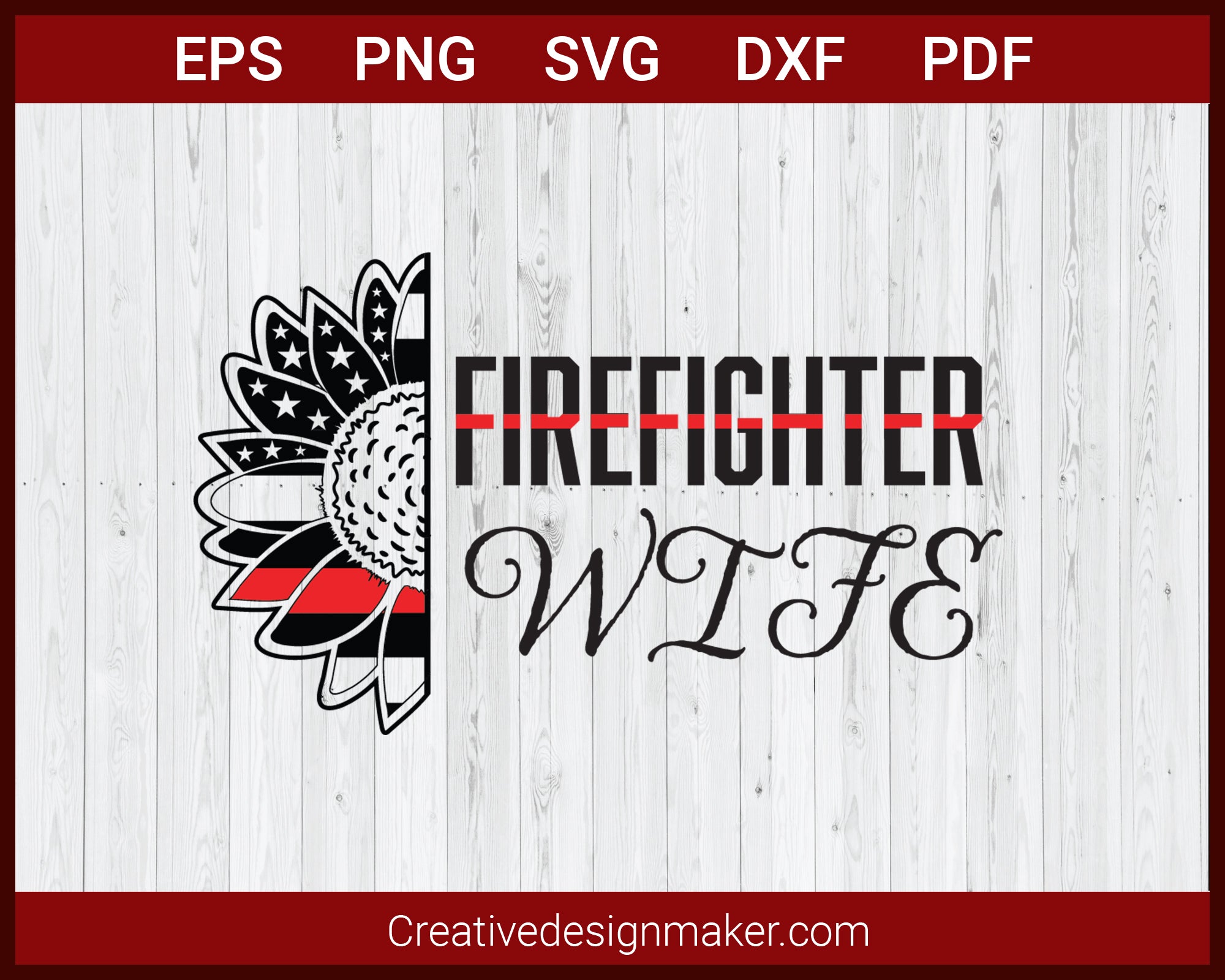 Firefighter Wife Thin Red Line Patriotic Sunflower SVG Cricut Silhouette DXF PNG EPS Cut File