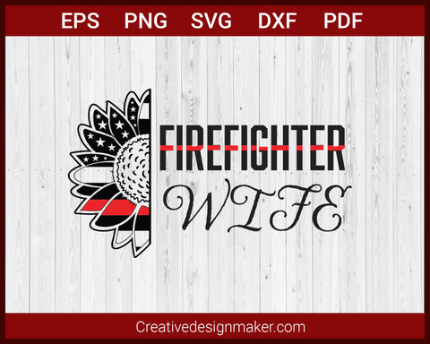 Firefighter Wife Thin Red Line Patriotic Sunflower SVG Cricut Silhouette DXF PNG EPS Cut File