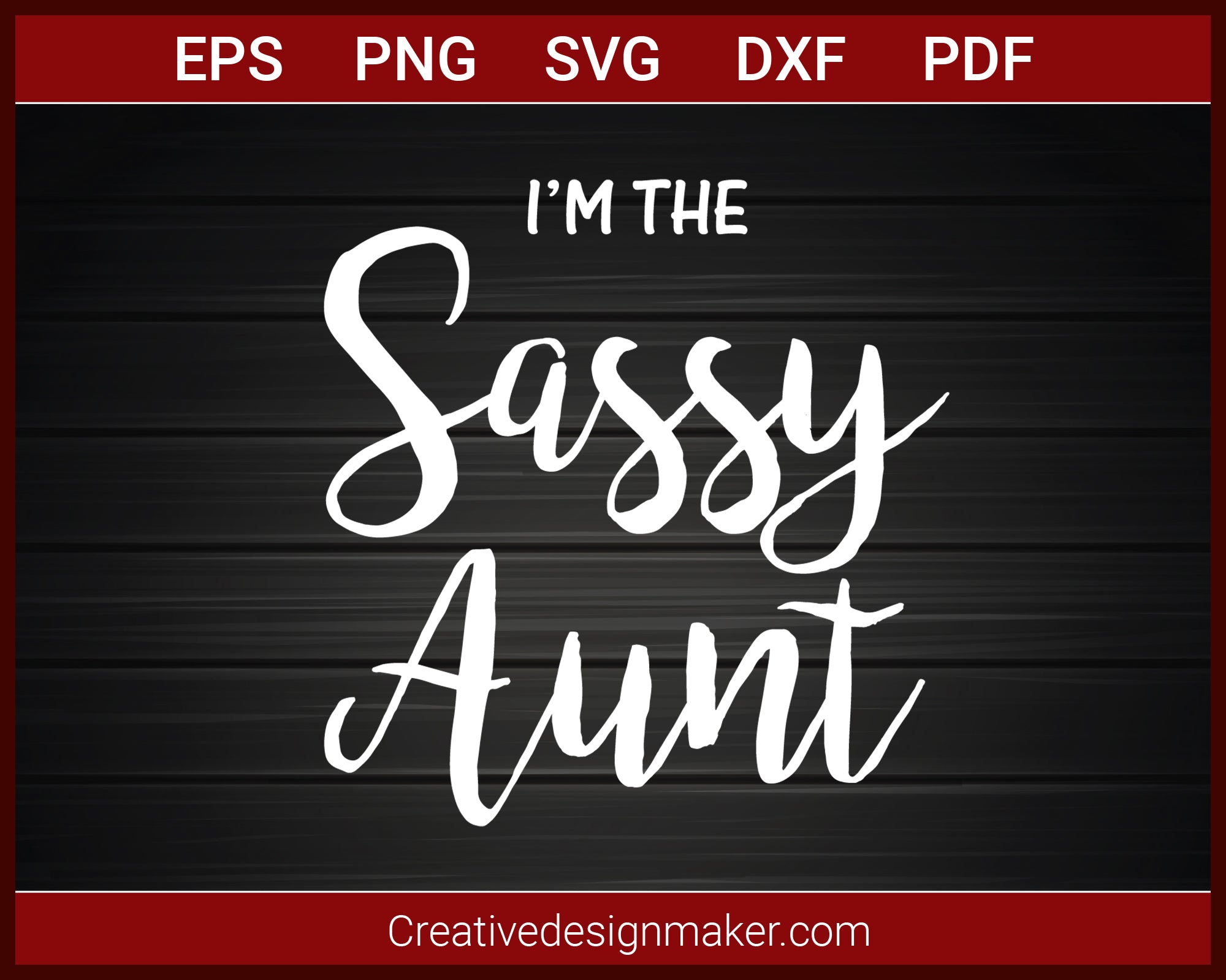 I'm The Sassy Aunt T-shirt SVG PNG DXF EPS PDF Cricut Cameo File Silhouette Art, Designs For Shirts