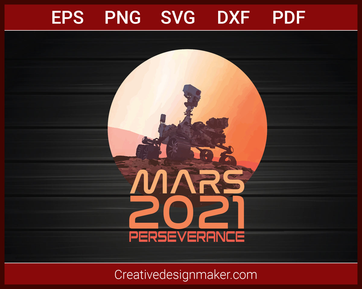 Perseverance Rover Landing Mars 2021 T-Shirt SVG PNG – Creativedesignmaker
