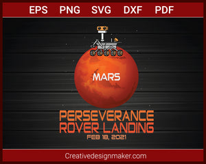 Perseverance Rover Landing Mars 2021 T-Shirt SVG PNG AI EPS PDF Cricut Cameo File Silhouette Art, Designs For Shirts