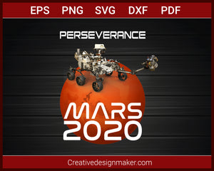 Perseverance Rover Mars 2020 NASA Mission T-shirt SVG PNG AI EPS PDF Cricut Cameo File Silhouette Art, Designs For Shirts
