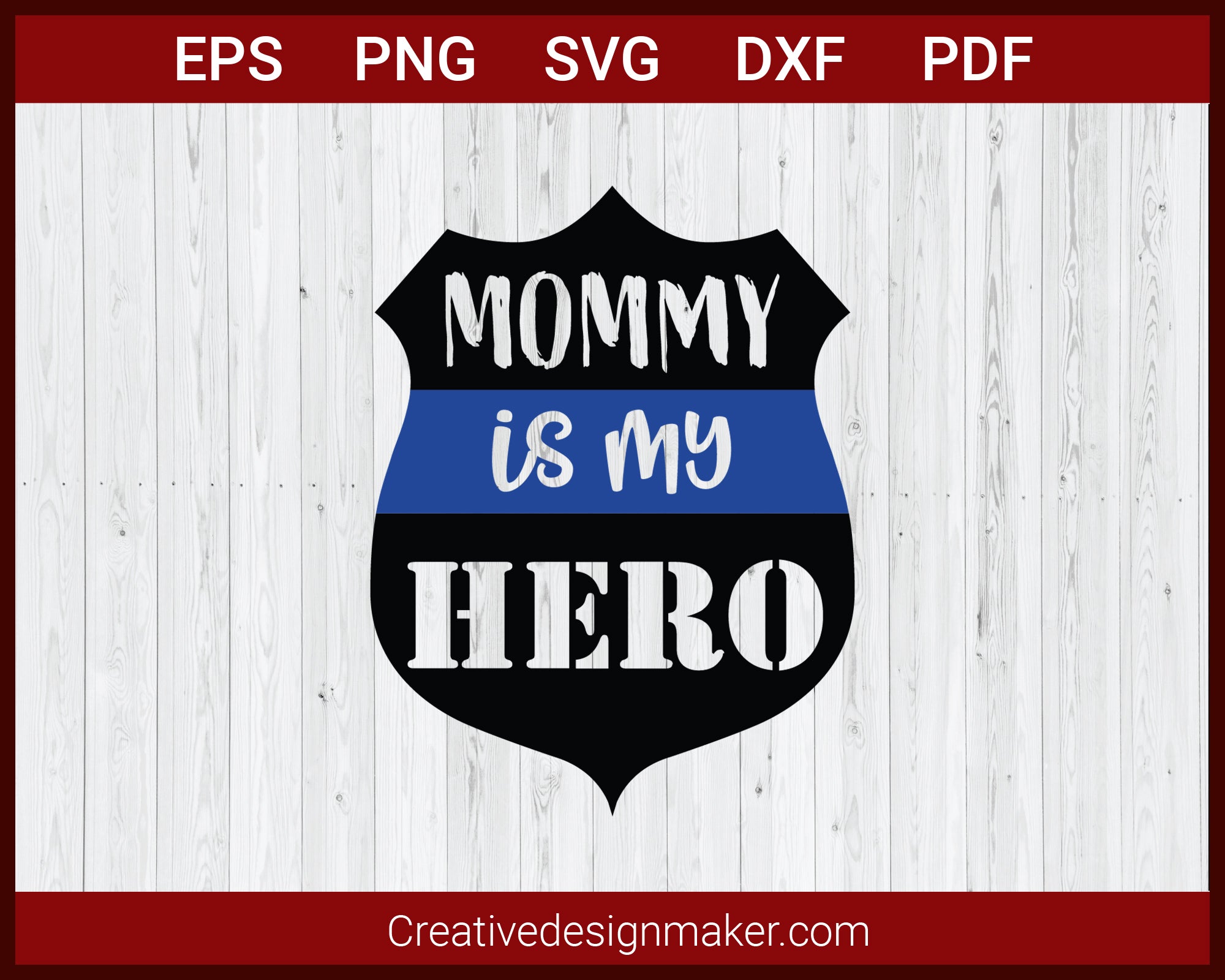 Mommy Is My Hero Police Badge Mother’s Day SVG Cricut Silhouette DXF PNG EPS Cut File