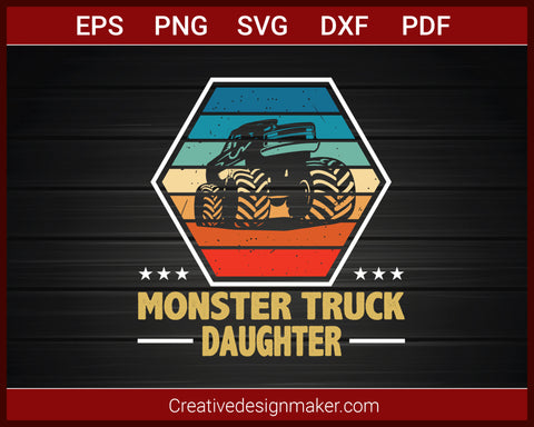 Monster Truck Daughter Retro Vintage Monster Truck T-shirt SVG PNG DXF EPS PDF Cricut Cameo File Silhouette Art, Designs For Shirts