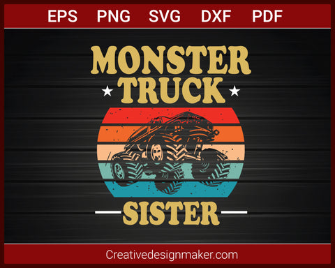 Monster Truck Sister Retro Vintage Monster Truck T-shirt SVG PNG DXF EPS PDF Cricut Cameo File Silhouette Art, Designs For Shirts