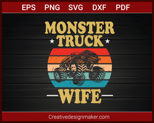 Monster Truck Wife Retro Vintage Monster Truck T-shirt SVG PNG DXF EPS PDF Cricut Cameo File Silhouette Art, Designs For Shirts