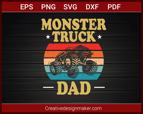 Monster Truck Dad Retro Vintage Monster Truck T-shirt SVG PNG DXF EPS PDF Cricut Cameo File Silhouette Art, Designs For Shirts